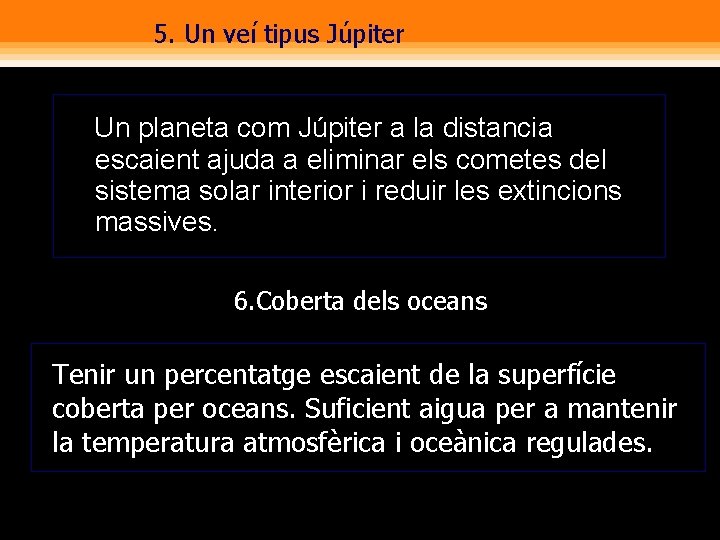 5. Un veí tipus Júpiter Un planeta com Júpiter a la distancia escaient ajuda