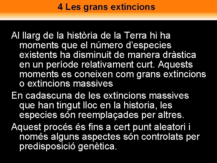 4 Les grans extincions Al llarg de la història de la Terra hi ha