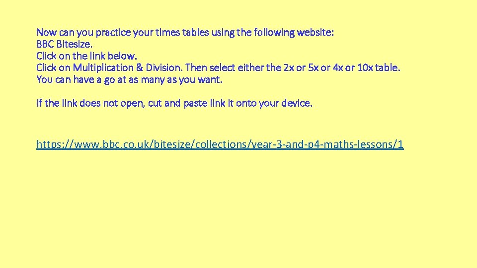 Now can you practice your times tables using the following website: BBC Bitesize. Click
