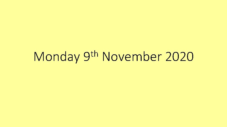 Monday th 9 November 2020 