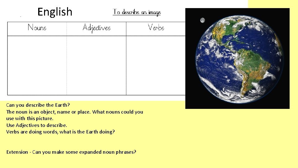 English Can you describe the Earth? The noun is an object, name or place.