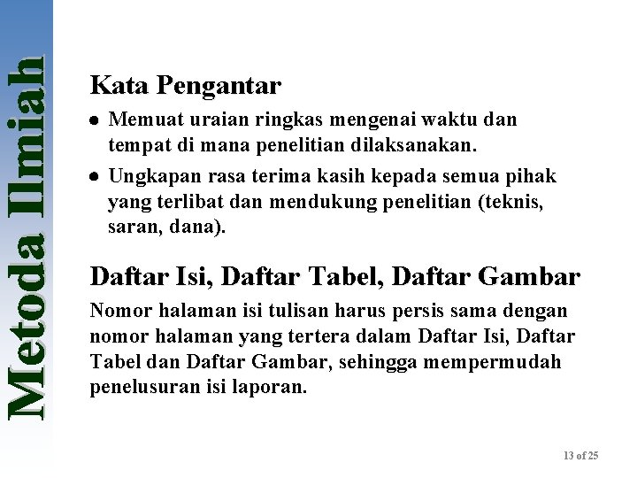 Kata Pengantar Memuat uraian ringkas mengenai waktu dan tempat di mana penelitian dilaksanakan. Ungkapan