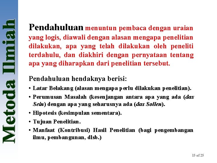 Pendahuluan menuntun pembaca dengan uraian yang logis, diawali dengan alasan mengapa penelitian dilakukan, apa