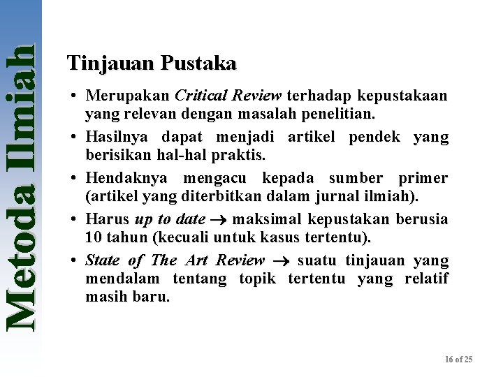 Tinjauan Pustaka • Merupakan Critical Review terhadap kepustakaan yang relevan dengan masalah penelitian. •