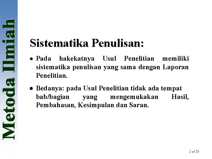 Sistematika Penulisan: · Pada hakekatnya Usul Penelitian memiliki sistematika penulisan yang sama dengan Laporan