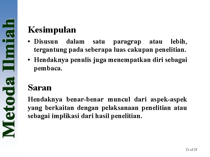 Kesimpulan • Disusun dalam satu paragrap atau lebih, tergantung pada seberapa luas cakupan penelitian.