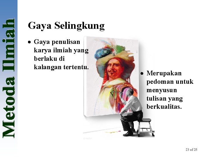 Gaya Selingkung · Gaya penulisan karya ilmiah yang berlaku di kalangan tertentu. · Merupakan