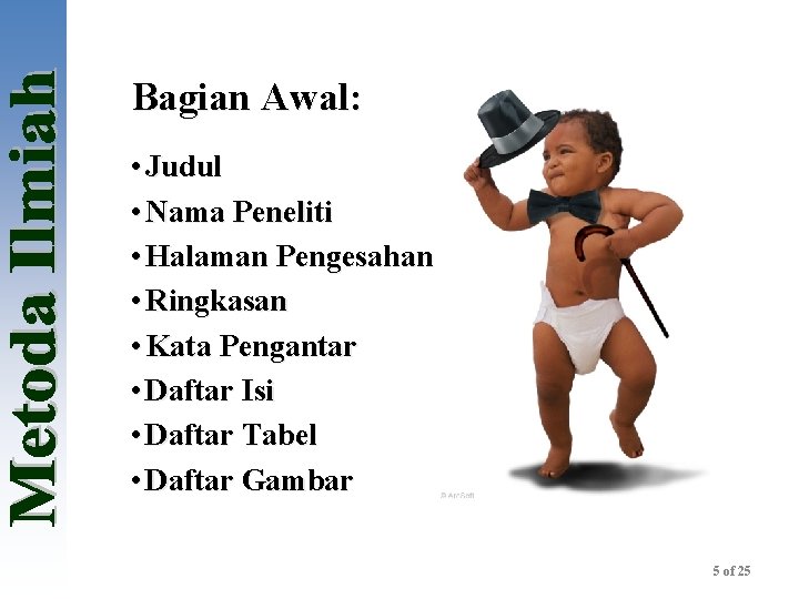 Bagian Awal: • Judul • Nama Peneliti • Halaman Pengesahan • Ringkasan • Kata