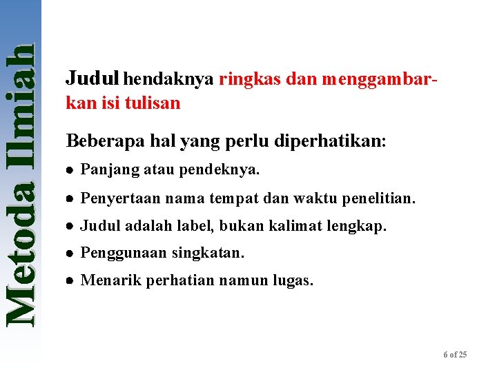 Judul hendaknya ringkas dan menggambarkan isi tulisan Beberapa hal yang perlu diperhatikan: Panjang atau