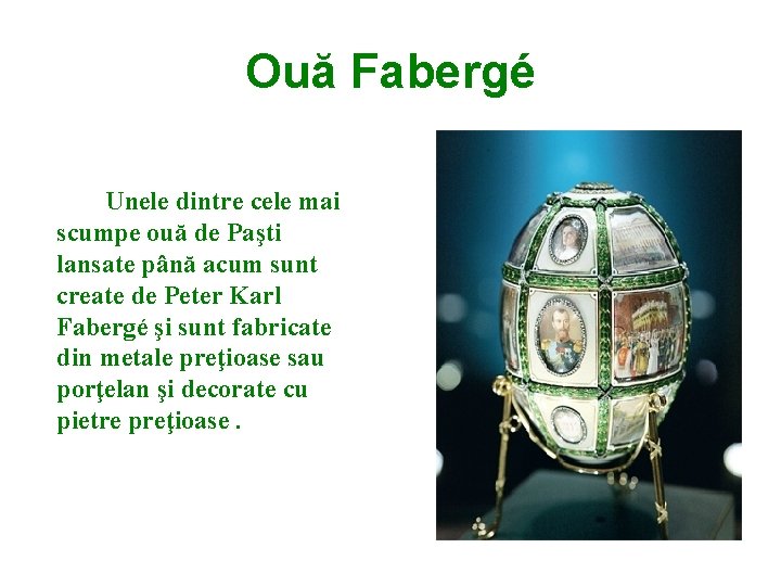 Ouă Fabergé Unele dintre cele mai scumpe ouă de Paşti lansate până acum sunt
