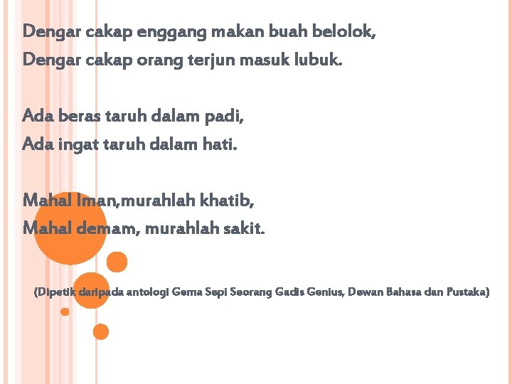 Dengar cakap enggang makan buah belolok, Dengar cakap orang terjun masuk lubuk. Ada beras Dengar cakap enggang makan buah belolok, Dengar cakap orang terjun masuk lubuk. Ada beras
