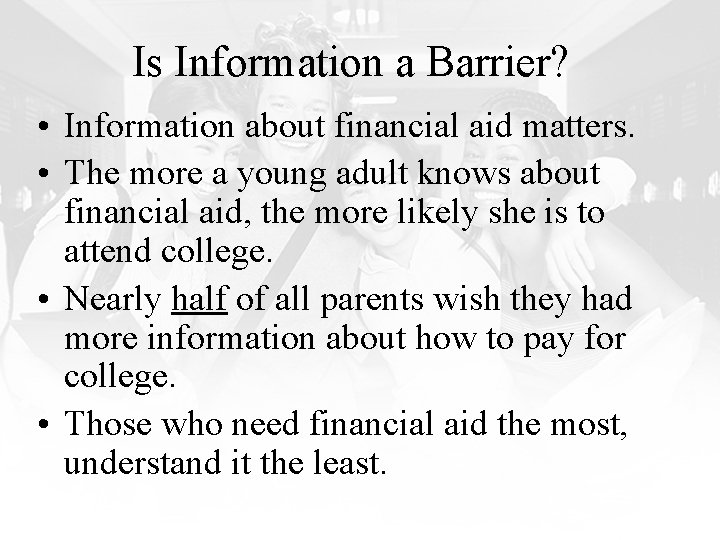 Is Information a Barrier? • Information about financial aid matters. • The more a