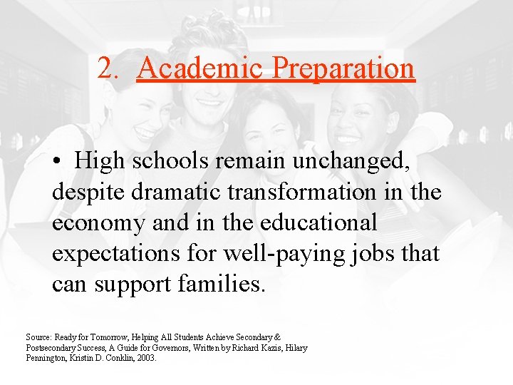 2. Academic Preparation • High schools remain unchanged, despite dramatic transformation in the economy