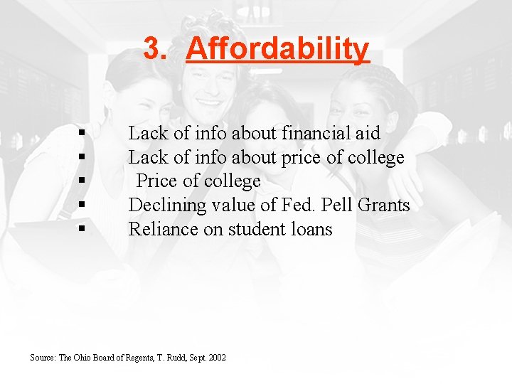 3. Affordability § § § Lack of info about financial aid Lack of info