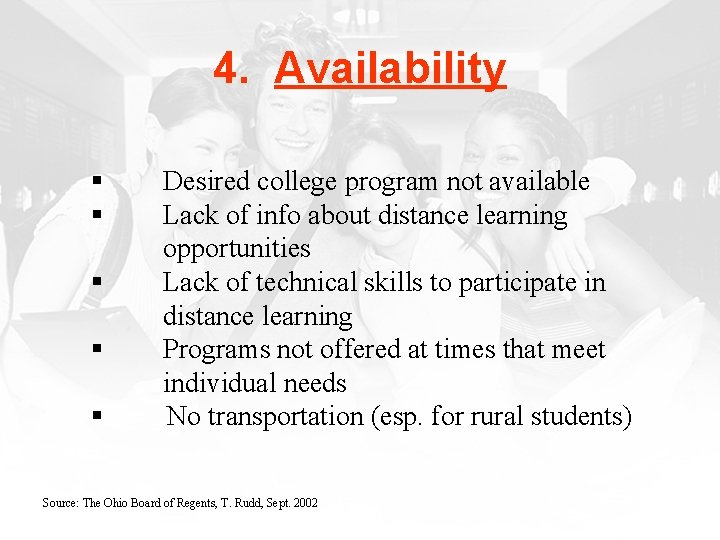 4. Availability § § § Desired college program not available Lack of info about
