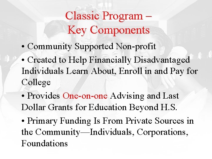 Classic Program – Key Components • Community Supported Non-profit • Created to Help Financially