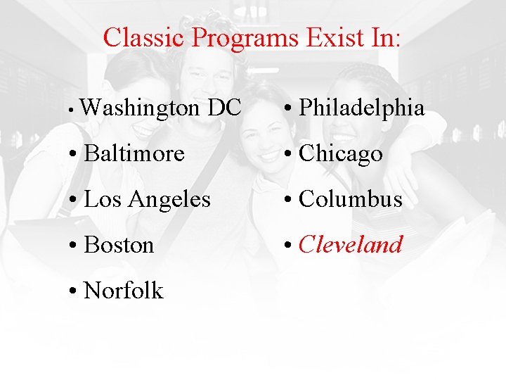 Classic Programs Exist In: • Washington DC • Philadelphia • Baltimore • Chicago •