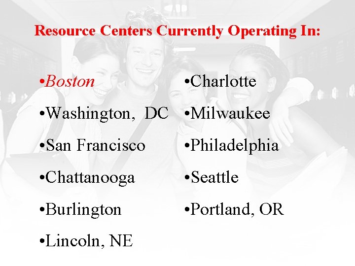 Resource Centers Currently Operating In: • Boston • Charlotte • Washington, DC • Milwaukee