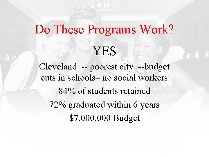 Do These Programs Work? YES Cleveland -- poorest city --budget cuts in schools– no