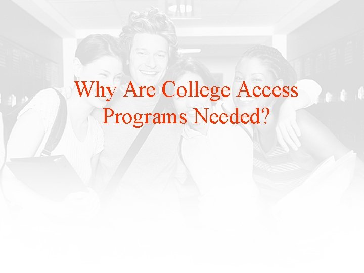 Why Are College Access Programs Needed? 