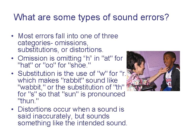 What are some types of sound errors? • Most errors fall into one of