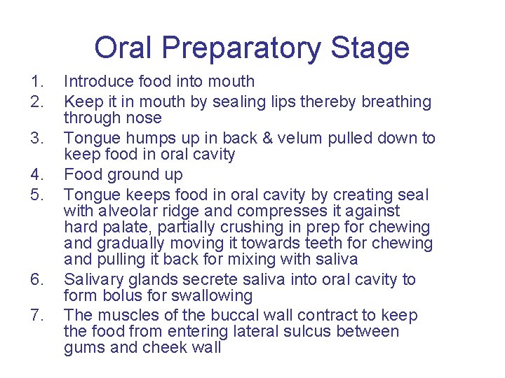 Oral Preparatory Stage 1. 2. 3. 4. 5. 6. 7. Introduce food into mouth