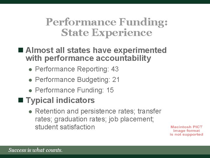 Performance Funding: State Experience n Almost all states have experimented with performance accountability l