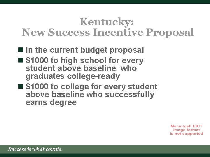 Kentucky: New Success Incentive Proposal n In the current budget proposal n $1000 to