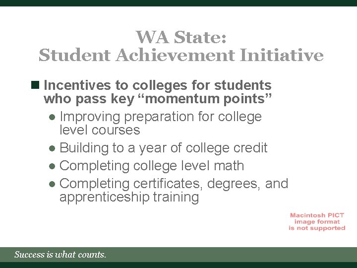 WA State: Student Achievement Initiative n Incentives to colleges for students who pass key