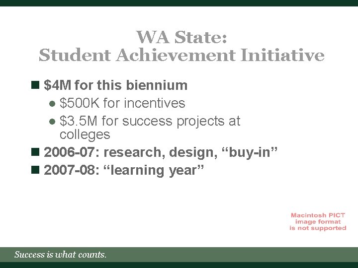 WA State: Student Achievement Initiative n $4 M for this biennium l $500 K