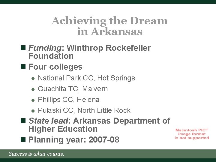 Achieving the Dream in Arkansas n Funding: Winthrop Rockefeller Foundation n Four colleges l
