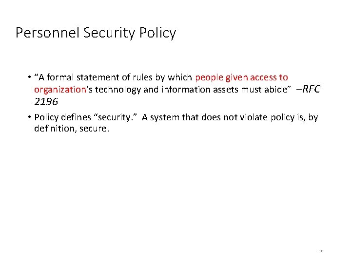 Personnel Security Policy • “A formal statement of rules by which people given access