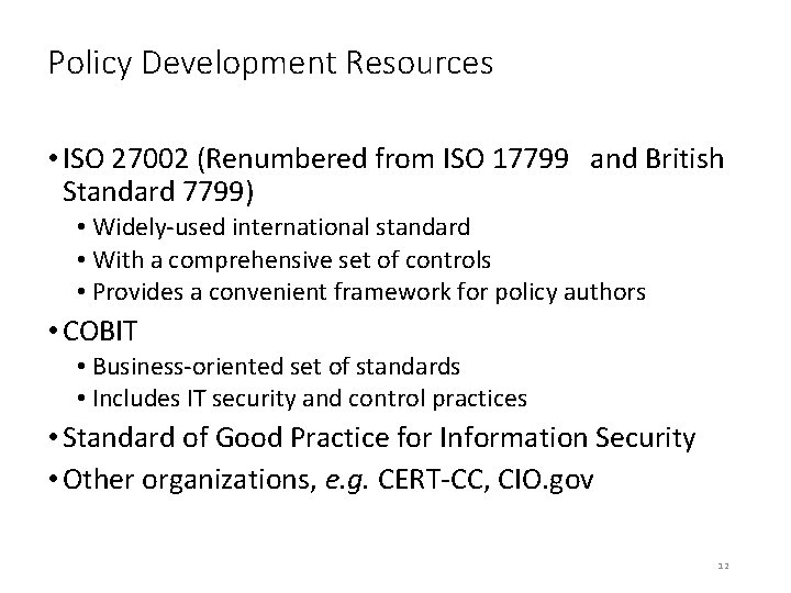 Policy Development Resources • ISO 27002 (Renumbered from ISO 17799 and British Standard 7799)