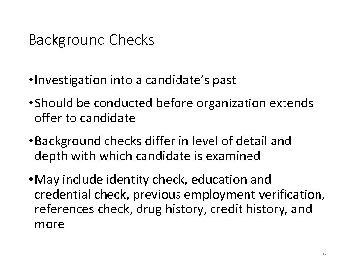 Background Checks • Investigation into a candidate’s past • Should be conducted before organization
