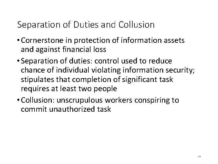 Separation of Duties and Collusion • Cornerstone in protection of information assets and against