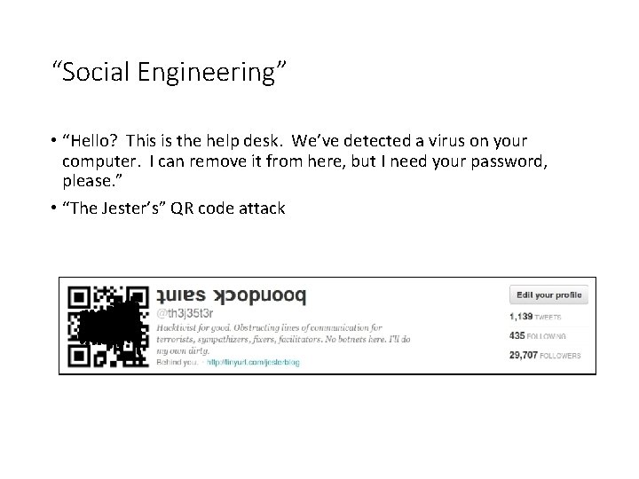 “Social Engineering” • “Hello? This is the help desk. We’ve detected a virus on