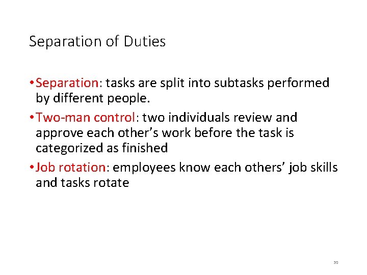 Separation of Duties • Separation: tasks are split into subtasks performed by different people.