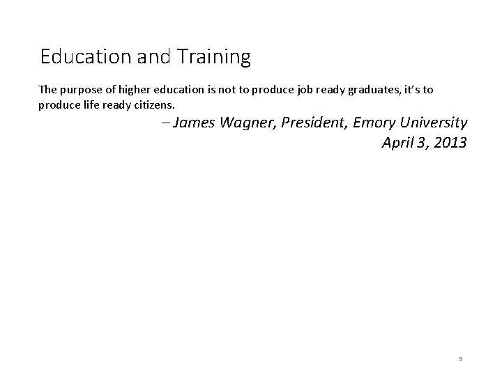 Education and Training The purpose of higher education is not to produce job ready