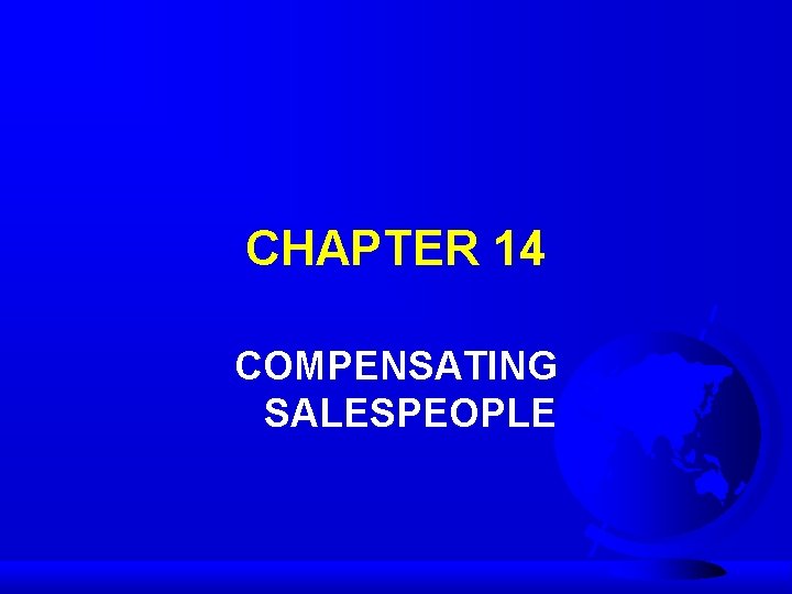 CHAPTER 14 COMPENSATING SALESPEOPLE 