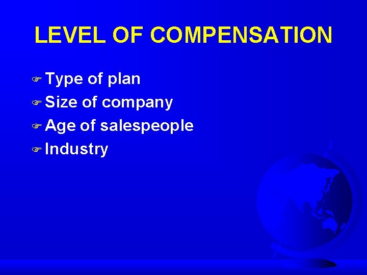 LEVEL OF COMPENSATION F Type of plan F Size of company F Age of