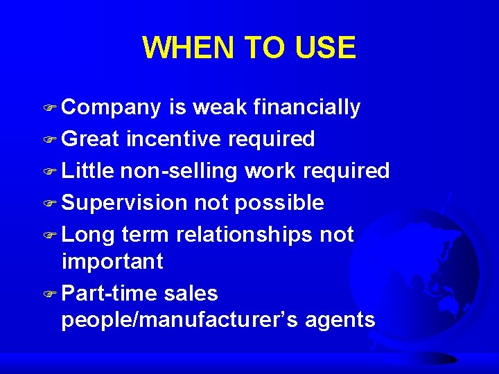 WHEN TO USE F Company is weak financially F Great incentive required F Little