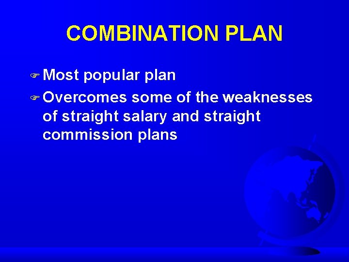 COMBINATION PLAN F Most popular plan F Overcomes some of the weaknesses of straight