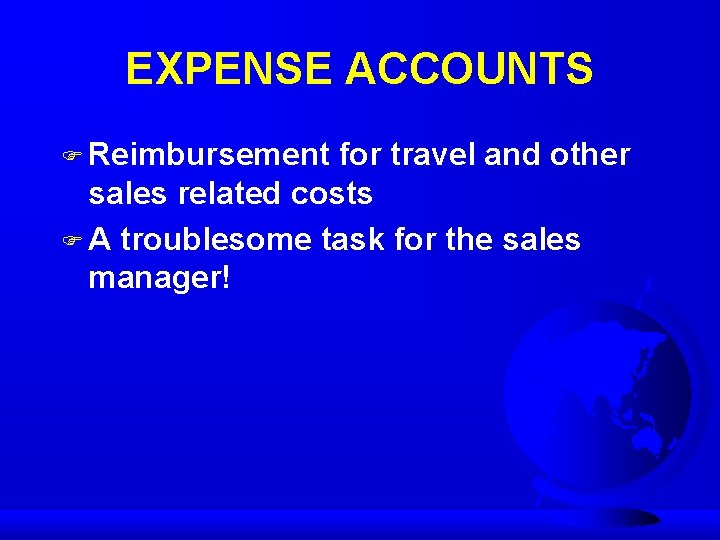 EXPENSE ACCOUNTS F Reimbursement for travel and other sales related costs F A troublesome