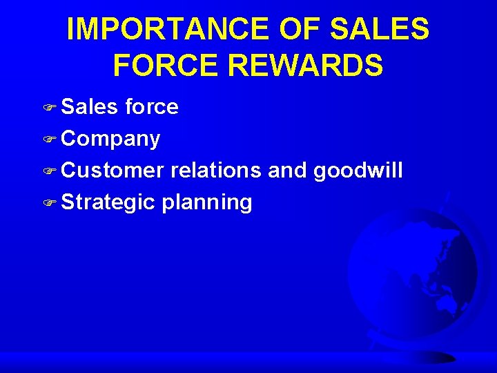 IMPORTANCE OF SALES FORCE REWARDS F Sales force F Company F Customer relations and