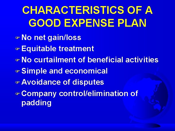 CHARACTERISTICS OF A GOOD EXPENSE PLAN F No net gain/loss F Equitable treatment F