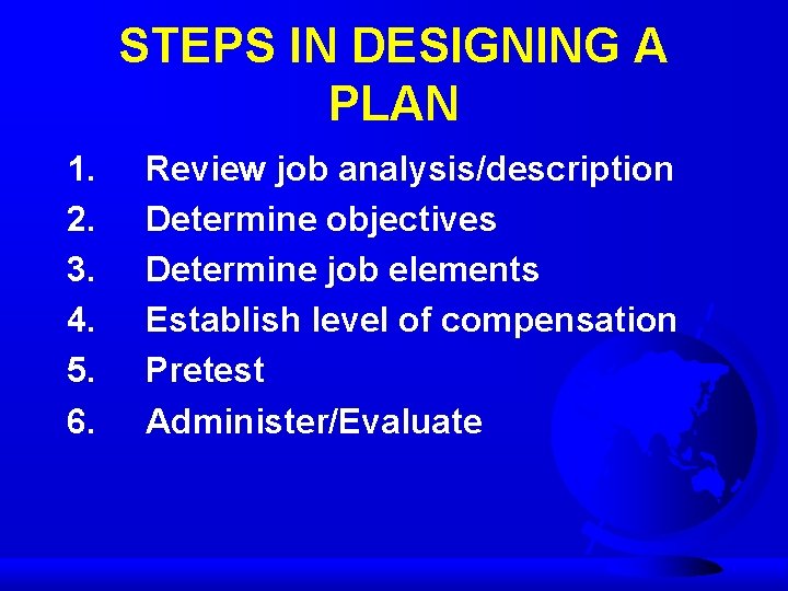 STEPS IN DESIGNING A PLAN 1. 2. 3. 4. 5. 6. Review job analysis/description