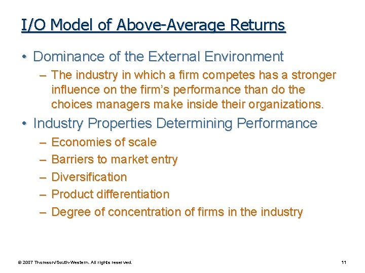 I/O Model of Above-Average Returns • Dominance of the External Environment – The industry