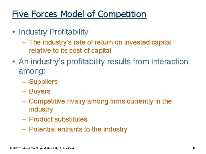 Five Forces Model of Competition • Industry Profitability – The industry’s rate of return