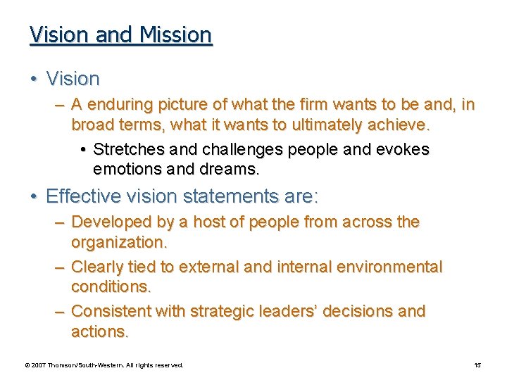 Vision and Mission • Vision – A enduring picture of what the firm wants