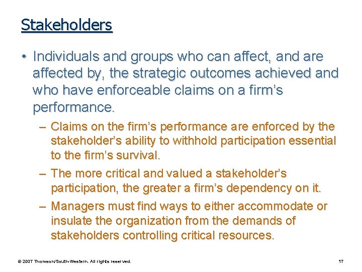 Stakeholders • Individuals and groups who can affect, and are affected by, the strategic